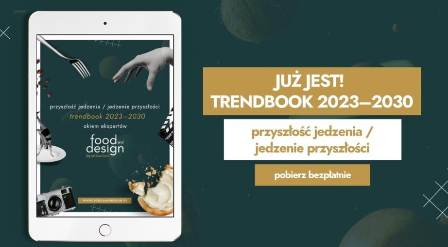 Przyszłość jedzenia / jedzenie przyszłości. TRENDBOOK 2023–2030